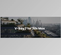 Chaos - Download V-Ray 7, Update 4, Build v7.40.00 for 3ds Max 2022-2027 (Win)