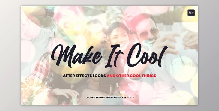 Download Make It Cool – 800+ Looks And Assets For After Effects (Videohive 47210203) - AE Project